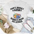 Womens Mom Life Dont Worry Laundry Nobodys Doing Me Either Unisex T-Shirt Unique Gifts
