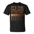 Its The Melanin For Me Melanated Black History Month Women  Men Women T-shirt Graphic Print Casual Unisex Tee