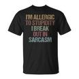 Im Allergic To Stupidity I Break Out In Sarcasm Quote T-Shirt