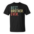 Best Brother Ever Cool Funny Vintage Gift Unisex T-Shirt