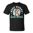 Best Bunny Dad Ever Rabbit Lover Fathers Day Daddy Gift For Mens Unisex T-Shirt