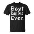 Best Dog Dad Ever Cute Puppy Owner Lover Unisex T-Shirt