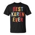 Best Karen Ever Popular Retro Birth Names Karen Costume Unisex T-Shirt