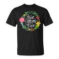 Best Mom Ever Flower Mothers Day Mommy Grandma Mama Wife Gift For Womens Unisex T-Shirt
