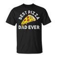 Best Pizza Dad Ever Unisex T-Shirt
