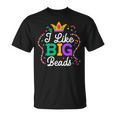 I Like Big Beads Mardi Gras New Orleans Louisiana Parade T-Shirt