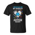 Blue For Daughter Autism Awareness Family Mom Dad Men Women Unisex T-Shirt