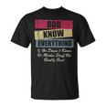 Bob Knows Everything If He Doesnt Know Fathers Day T-shirt