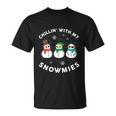 Chillin With My Snowmies Cute Snow Ugly Christmas Sweater Cool Gift Unisex T-Shirt