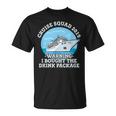 Cruise Squad 2019 Warning I Bought The Drink Package Unisex T-Shirt