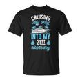Cruising My Way Into My 21St Birthday Party Supply Vacation T-Shirt