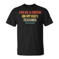 I Have A Crush On My Kids Teacher Homeschool Dad Vintage T-Shirt