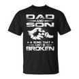 Dad And Son A Bond That Cant Be Broken Unisex T-Shirt