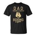 Dad The Man The Myth The Boxing Legend Sport Fighting Boxer Unisex T-Shirt