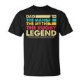 Dad The Man The Myth The Rugby Legend Gift For Mens Unisex T-Shirt