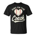 Dibs On The Coach Baseball Funny Baseball Coach Gifts Gift For Womens Unisex T-Shirt