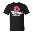 Donut Squad Funny Donut Saying Donut Lovers Gift Unisex T-Shirt
