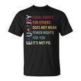 Equal Rights For Others Does Not Mean Fewer Rights For You Unisex T-Shirt