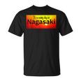 Es Ist Ein Sonniger Tag In Nagasaki T-Shirt