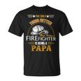 Firefighter Fireman Dad Papa Fathers Day Cute Gift Idea Unisex T-Shirt
