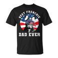 French Bulldog Frenchie Dog Mens Best French Bulldog Dad Ever Dog Lover Usa Flag 373 Frenchies Unisex T-Shirt