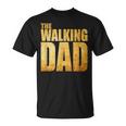 Funny Fathers Day That Says The Walking Dad Unisex T-Shirt