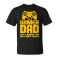 Gamer Dad Like A Normal Dad But Much Cooler V2 Unisex T-Shirt