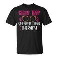 Girls Trip Cheaper Than A Therapy Bachelorette Party T-shirt
