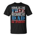 Home Of The Free Because My Dad Is Brave Us Army Veteran T-Shirt