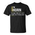 Horn Name Gift Im Horn Im Never Wrong Unisex T-Shirt