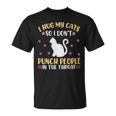 Hot Cat I Hug My Cats So I Don’T Punch People In The Throat Unisex T-Shirt