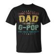 I Have Two Titles Dad & G Pop FunnyFathers Day Gift Unisex T-Shirt