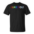 I Like YouUnisex T-Shirt