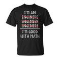 Im An Engineer Im Good With Math Funny Grammar Engineering Unisex T-Shirt