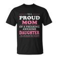 Im Proud Mom Of A Freaking Awesome Daughter Unisex T-Shirt