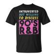 Introverted But Willing To Discuss 90S R&B Retro Style Music Unisex T-Shirt