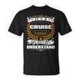Its A Cruise Thing You Wouldnt Understand Cruise For Cruise Unisex T-Shirt