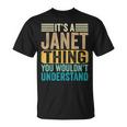 Its A Janet Thing You Wouldnt Understand Forename Funny Unisex T-Shirt