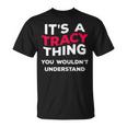 Its A Tracy Thing Funny Name Gift Women Girls Unisex T-Shirt