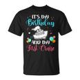 Its My Birthday And My First Cruise Party Cruising T-shirt