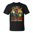 Its Not A Dad Bod Its A Father Figure Bear Fathers T-Shirt