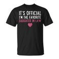 It´S Official I´M The Favorite Daughter In Law Gift Gift For Womens Unisex T-Shirt