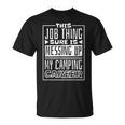 This Job Thing Sure Is Messing Up My Camping Career Camping T-Shirt