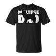 Maltese Dad Maltese Gift For Dog Father Dog Dad Unisex T-Shirt