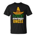 Nacho Average Uncle Funny Birthday Gift Unisex T-Shirt