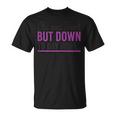 Old And Tired But Down To Day Drink Funny Drinking Lovers Gift For Womens Unisex T-Shirt