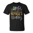 Omg Its My Nephews Birthday Happy Bday Uncle Aunt Tie Dye Unisex T-Shirt