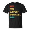 Peer Support Specialist Best Peer Support Specialist Ever Unisex T-Shirt