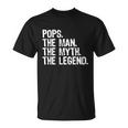 Pops The Man The Myth The Legend Gift Christmas Unisex T-Shirt