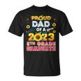 Proud Dad Of A Class 2023 5Th Grade Graduate Sunflower Last Unisex T-Shirt